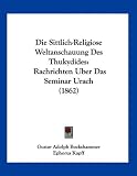 Produkt-Bild: Die Sittlich-Religiose Weltanschauung Des Thukydides: Rachrichten Uber Das Seminar Urach (1862)