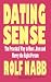 Dating Sense: The Practical Way to Meet, Date and Marry the Right Person