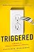 Triggered: A Memoir of Obsessive-Compulsive Disorder Image of Triggered: A Memoir of Obsessive-Compulsive Disorder