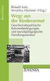 Produkt-Bild: Wege aus der Kinderarmut: Gesellschaftspolitische Rahmenbedingungen und sozialp&auml;dagogische Handlungsans&auml;tze (Reihe Votum)