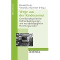 Wege aus der Kinderarmut: Gesellschaftspolitische Rahmenbedingungen und sozialp�dagogische Handlungsans�tze (Reihe Votum)