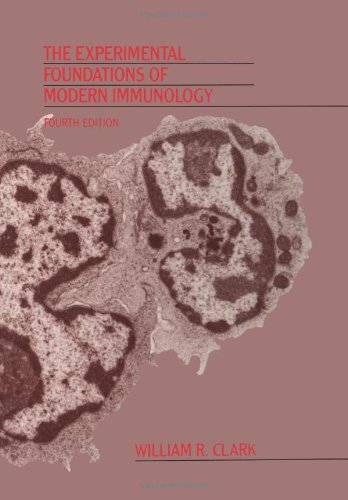 The Experimental Foundations of Modern Immunology, by William R. Clark