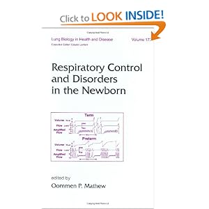 Respiratory Control and Disorders in the Newborn (Lung Biology in Health and Disease) by Oomen P. Mathew