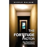 TheFortitudeFactor:StopDreaming&StartSucceeding