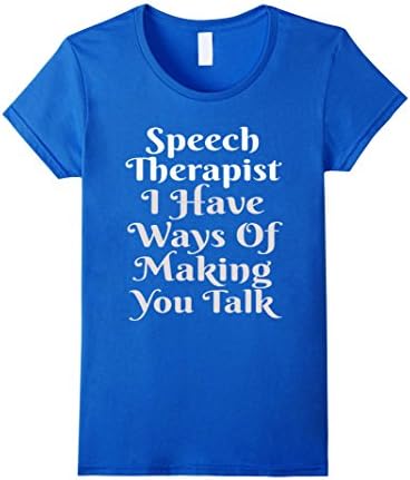 Women's I Have Ways of Making You Talk | Funny Speech Therapy T-Shirt Small Royal Blue