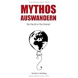 Mythos Auswandern: Go Hard or Go Home!von "Torsten, J. Koerting"