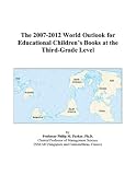 The 2007-2012 World Outlook for Educational Childrens Books at the Third-Grade Level