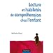 Lecture et habilet�s de compr�hension chez l'enfant
