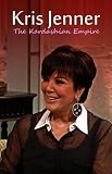 Kris Jenner - The Kardashian Empire (Biography)