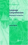 Language Comprehension: A Biological Perspective
