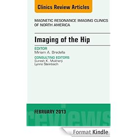 Imaging of the Hip, An Issue of Magnetic Resonance Imaging Clinics,