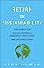 Return on Sustainability: How Business Can Increase Profitability and Address Climate Change in an Uncertain Economy