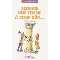 S�duire une femme � coup s�r... : Et pour longtemps
