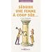 S�duire une femme � coup s�r... : Et pour longtemps