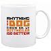 New  ... My Rottweiler Can Do Better !  Mug Dog