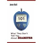 Blood Sugar 101: What They Don't Tell You About Diabetes by  Jenny Ruhl