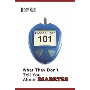 Click here to buy Blood Sugar 101: What They Don't Tell You About Diabetes by Jenny Ruhl.
