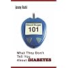 Blood Sugar 101: What They Don't Tell You about Diabetes
