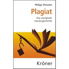 Plagiat: Eine unoriginelle Literaturgeschichte