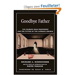 Goodbye Father: The Celibate Male Priesthood and the Future of the Catholic Church