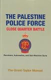 PALESTINE POLICE FORCE CLOSE QUARTER BATTLE - Revolvers, Automatics, and Sub-Machine Guns
