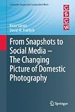 From Snapshots to Social Media - The Changing Picture of Domestic Photography (Computer Supported Cooperative Work)