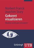 Gekonnt visualisieren: Medien wirksam einsetzen (Uni-Taschenbücher M): Medien wirksam einsetzen