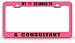 MY HEART BELONGS TO A CONSULTANT Occupation Metal Auto License Plate Frame Tag Holder, Pink/Black