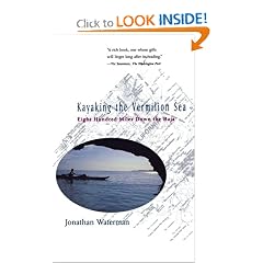 Kayaking the Vermilion Sea: Eight Hundred Miles Down the Baja