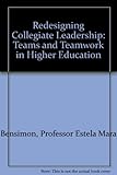 Redesigning collegiate leadership : teams and teamwork in higher education