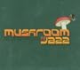 Mushroom Jazz 5