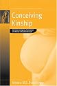 Conceiving Kinship: Heterosexual, Lesbian and Gay Procreation, Family and Relatedness in the Age of Assisted Conception in Southern Europe (Fertility, Reproduction and Sexuality)