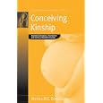 Conceiving Kinship: Assisted Conception, Procreation and Family in Southern Europe (Fertility,... by Monica Bonaccorso