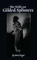 She Walks On Gilded Splinters