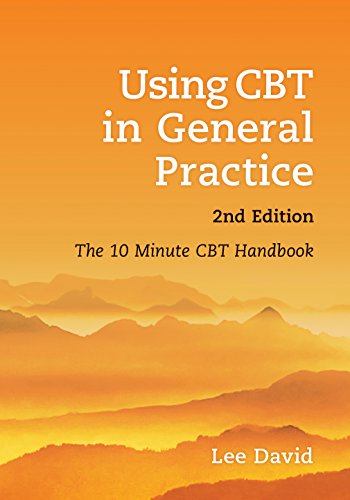 Using CBT in General Practice: The 10 Minute Consultation