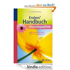 Enders' Handbuch Homöopathie: Alle wichtigen Heilmittel - Die richtige Anwendung
