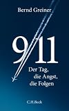 9/11: Der Tag, die Angst, die Folgen - Bernd Greiner
