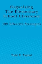 Click to Download Free Kindle Book -> Organizing the Elementary School Classroom: 100 Effective Strategies