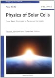 Physics of Solar Cells: From Basic Principles to Advanced Concepts (Physics Textbook)