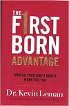 The Firstborn Advantage: Making Your Birth Order Work for You