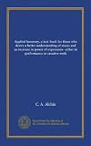 Applied harmony, a text-book for those who desire a better understanding of music and an increase in power of expression--either in performance or creative work