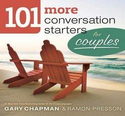Gary D. Chapman: 101 More Conversation Starters for Couples (Paperback); 2012 Edition
