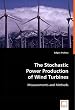 The Stochastic Power Production of Wind Turbines: Measurements and Methods
