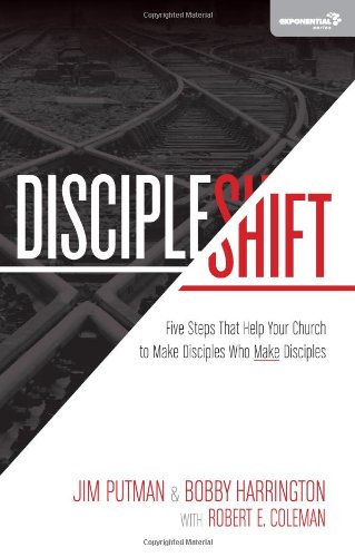 DiscipleShift: Five Steps That Help Your Church to Make Disciples Who Make Disciples (Exponential Series)