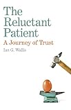 The reluctant patient : a journey of trust