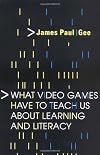 What Video Games Have to Teach Us About Learning and Literacy