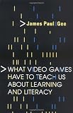 What Video Games Have to Teach Us About Learning and Literacy