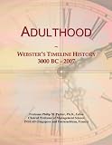 Adulthood: Websters Timeline History, 3000 BC - 2007