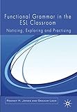 Functional grammar in the ESL classroom : noticing, exploring and practising