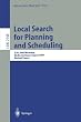 Local Search for Planning and Scheduling: ECAI 2000 Workshop, Berlin, Germany, August 21, 2000. Revised Papers (Lecture Notes in Computer Science / Lecture Notes in Artificial Intelligence)